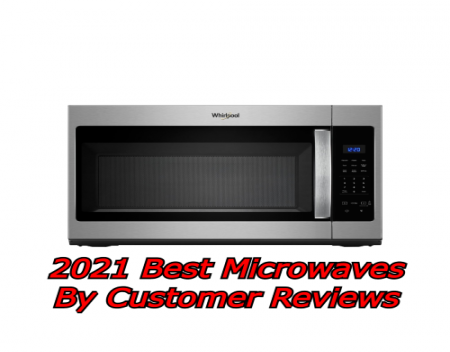 2021 Best Microwaves By Customer Reviews