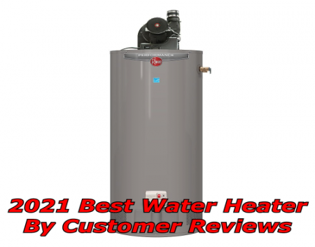 2021 Best Water Heaters By Customer Reviews