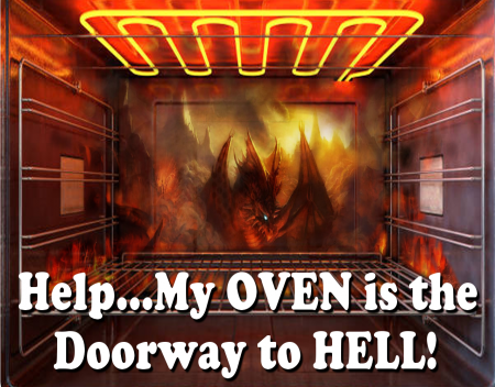 Help, My Oven is the Doorway to Hell